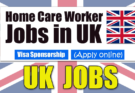 Homecare Jobs in UK with Visa Sponsorship 2025