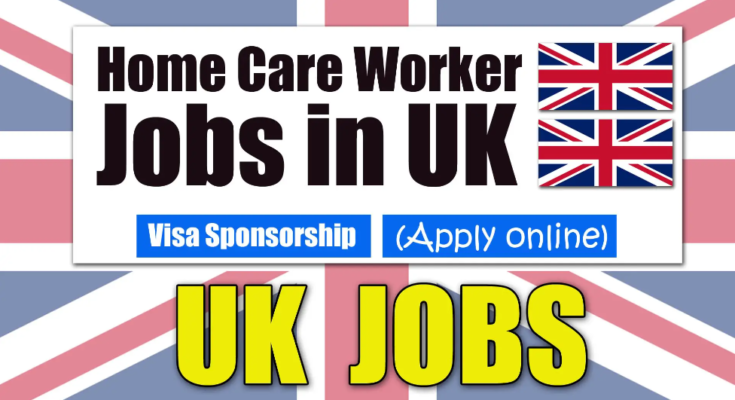 Homecare Jobs in UK with Visa Sponsorship 2025